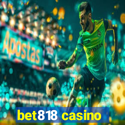 bet818 casino